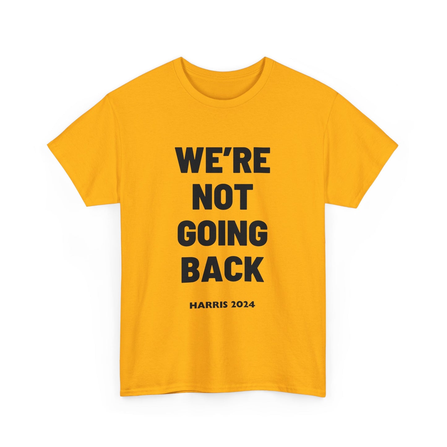 We're Not Going Back Kamala 2024 Slogan Black Print Unisex Heavy Cotton Tee