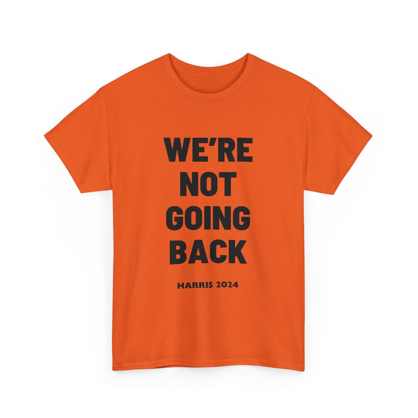 We're Not Going Back Kamala 2024 Slogan Black Print Unisex Heavy Cotton Tee