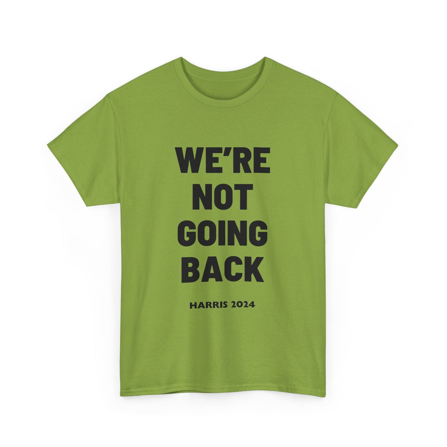 We're Not Going Back Kamala 2024 Slogan Black Print Unisex Heavy Cotton Tee